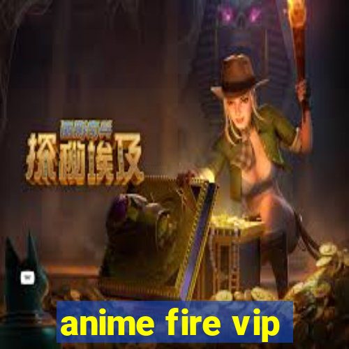 anime fire vip